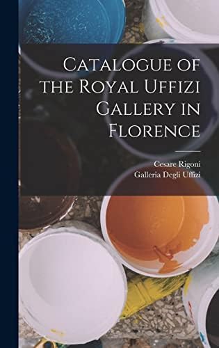 The Uffizi: Guide to the Collections and Catalogue of All